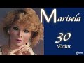 Marisela: 30 Exitos de Ayer, Hoy, y Siempre!