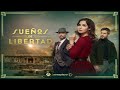 Sueños de Libertad CAPÍTULOS Y TEMPORADAS