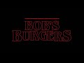 Bob's Burgers Stranger Things style
