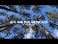 Aya Woh Phir Nazar Aise//Slowed+Reverb//song