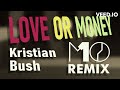 Kristian Bush - Love Or Money [M10 Remix]