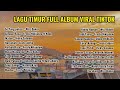 full Album lagu Timur yang viral di Tiktok 2023