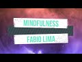 Mindfulness: O poder de viver no agora || Fabio Lima