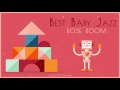 ♫ Baby Jazz Music - Rose Room - Jazz for kids