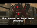 Titan Speakerman Saved theme - Skibidi toilet 57