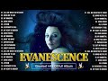Top 20 Evanescence Greatest Hits Playlist 💛💛Best Songs Of Evanescence
