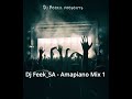 Dj Feekx - Amapiano Mix 1, ft Kabza the small, Dj Maphorisa, Mawhoo, Young stunna, Dj Stokie,Mashudu
