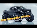 NEW 2025 Caterpillar Pickup UNVEILED! - You Won't Believe It's POWER!