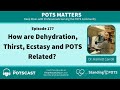 The POTScast E170: How are dehydration, thirst, ecstasy and POTS related with Dr. Harriet Carroll