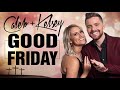 Good Friday Caleb   Kelsey Easter Christian Worship Best Songs🙏Peaceful Praise and Worship Songs