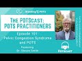 The POTScast E101: Pelvic Congestion Syndrome and POTS with Dr  Steven Smith