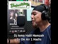 DJ ISMA HALIL #bapakkufm 1X ON AIR 1 HADIS - NABI ﷺ TIDAK DOA MELAKNAT
