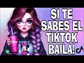 SI TE SABES EL TIKTOK BAILA - 2024 💥