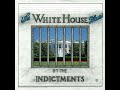 The White House Blues by the Indictments