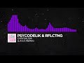 Psycodelik, RFLCTNG   Chrysalism lxvly  Remix Monstercat Fanmade