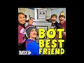 Smosh Bot Best Friend Song