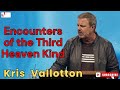 Kris Vallotton  |  Encounters of the Third Heaven Kind