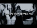 Ed Sheeran - Shape of You ( 𝒔𝒍𝒐𝒘𝒆𝒅 & 𝒓𝒆𝒗𝒆𝒓𝒃 ) | Lyrics