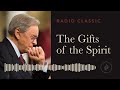 The Gifts of the Spirit – Radio Classic – Dr. Charles Stanley - Power of the Holy Spirit - Part 3