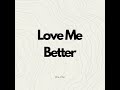 Love Me Better