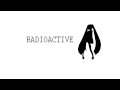 Hatsune Miku【初音ミク】Imagine Dragons 『Radioactive』(Cover)